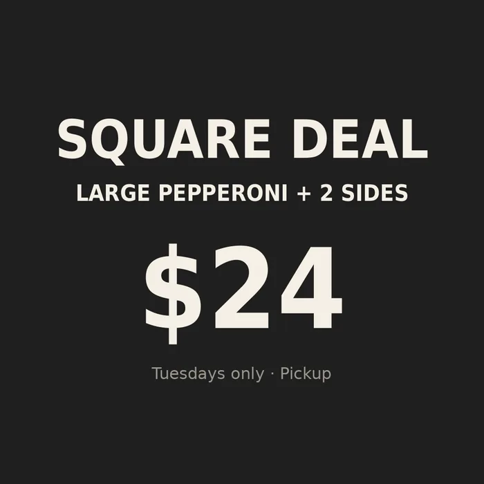 Offer post reading SQUARE DEAL, large pepperoni plus two sides, twenty four dollars